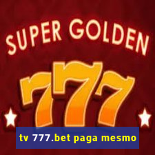 tv 777.bet paga mesmo