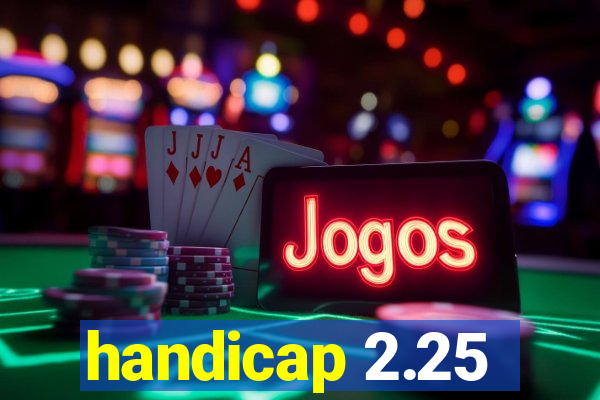 handicap 2.25