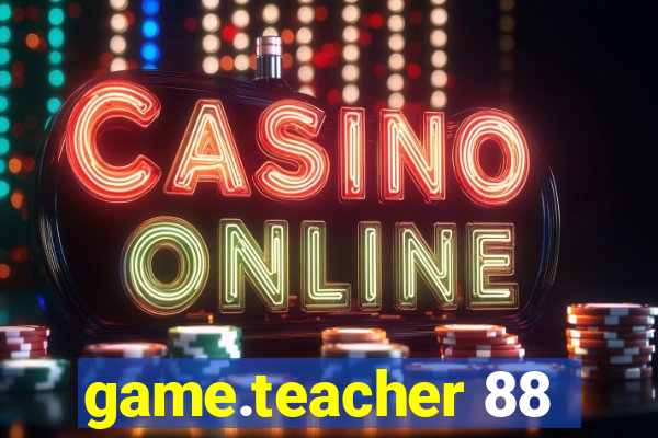 game.teacher 88