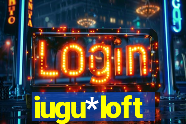 iugu*loft