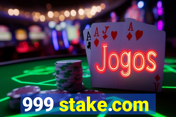 999 stake.com