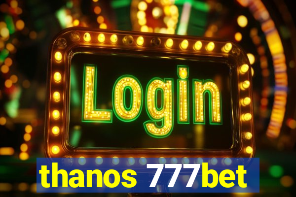 thanos 777bet