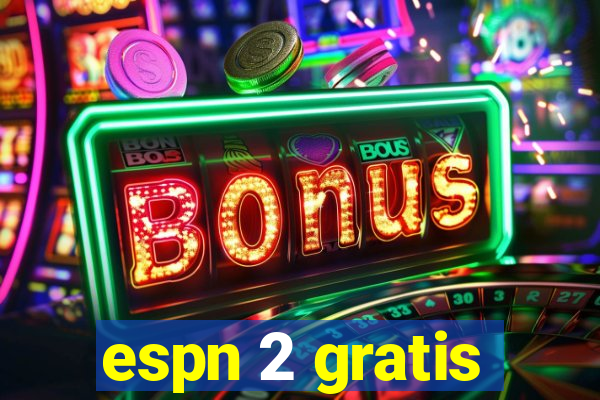 espn 2 gratis