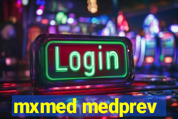 mxmed medprev