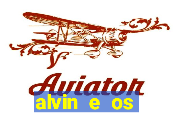 alvin e os esquilos rede canais