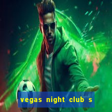 vegas night club s o louren o do sul