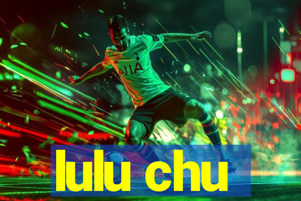 lulu chu