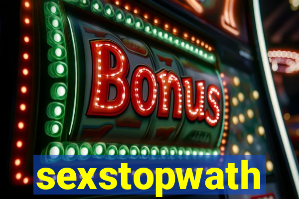 sexstopwath