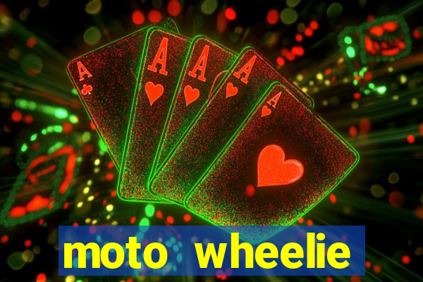 moto wheelie dinheiro infinito