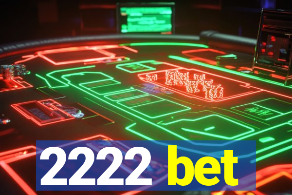 2222 bet