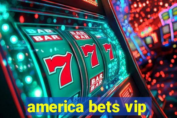 america bets vip