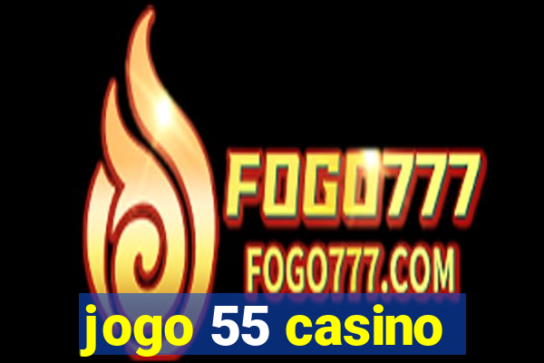 jogo 55 casino