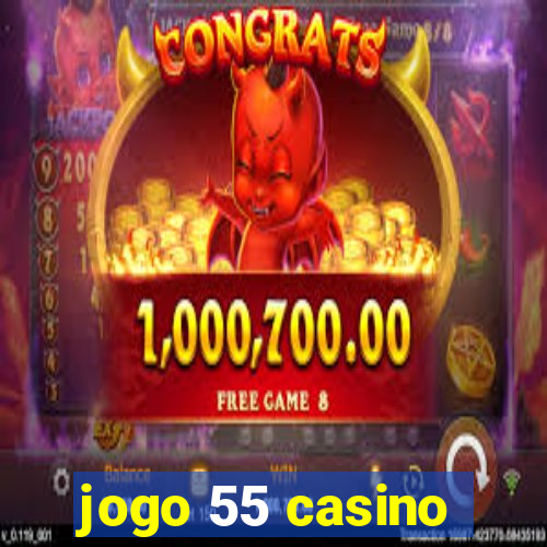 jogo 55 casino