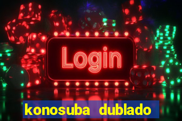 konosuba dublado animes online games