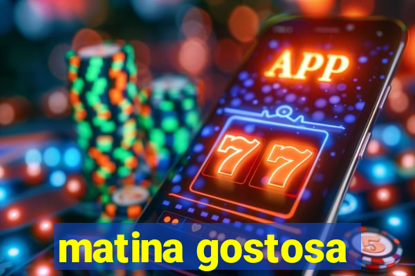 matina gostosa