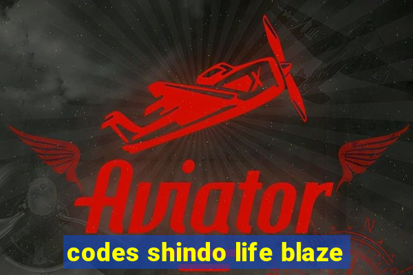 codes shindo life blaze