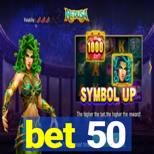 bet 50