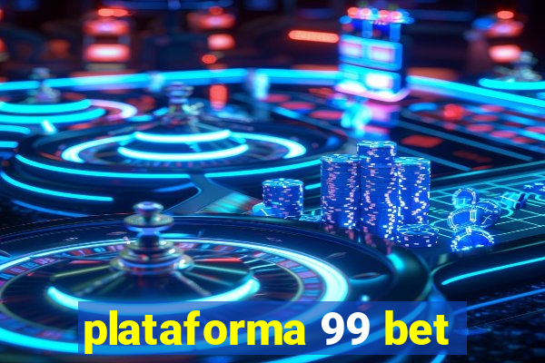 plataforma 99 bet