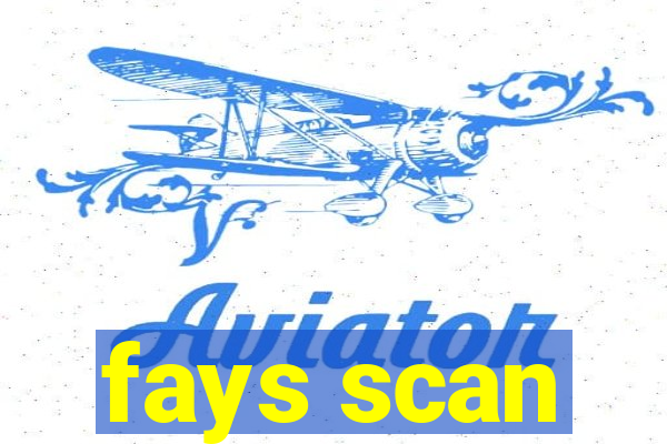 fays scan