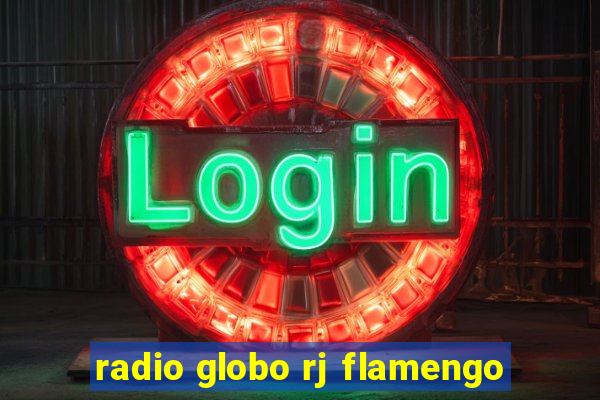 radio globo rj flamengo