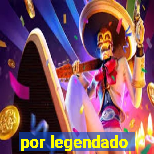 por legendado