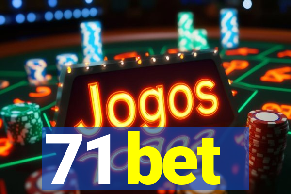 71 bet