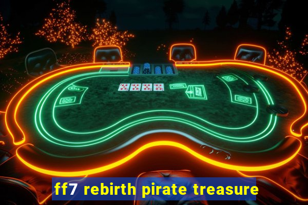 ff7 rebirth pirate treasure