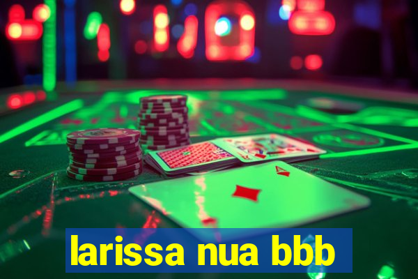 larissa nua bbb