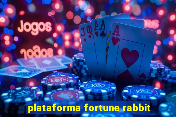 plataforma fortune rabbit