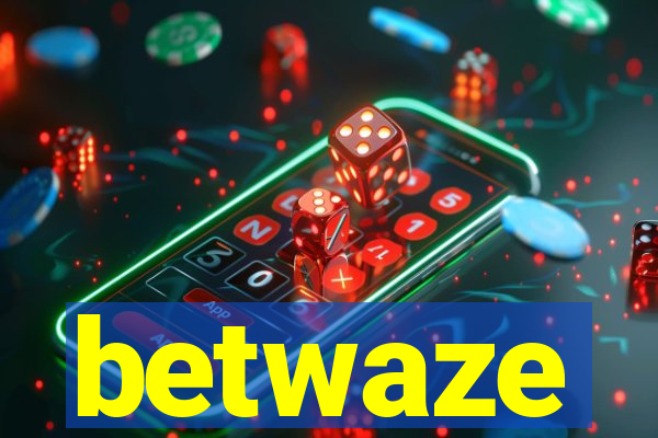 betwaze