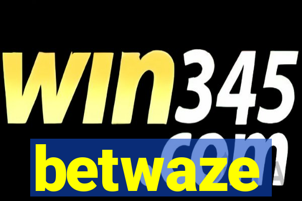 betwaze