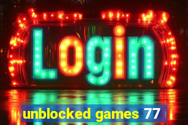 unblocked games 77