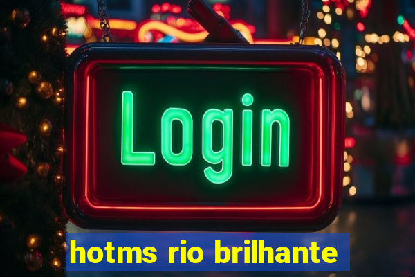 hotms rio brilhante