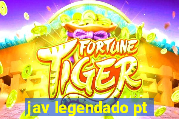 jav legendado pt