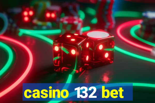 casino 132 bet