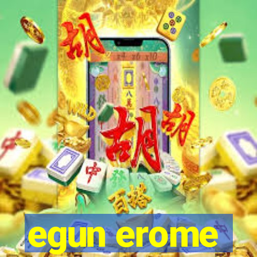 egun erome