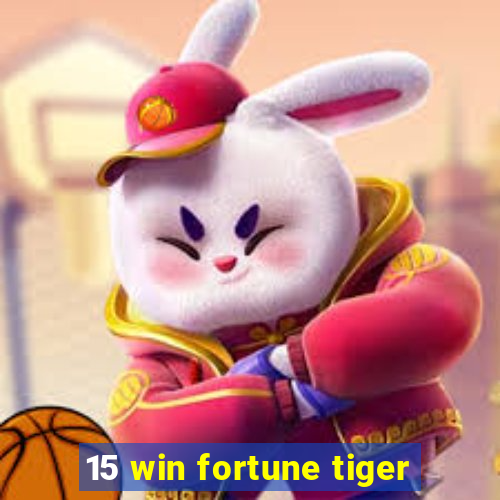 15 win fortune tiger