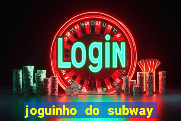 joguinho do subway surf que ganha dinheiro de verdade