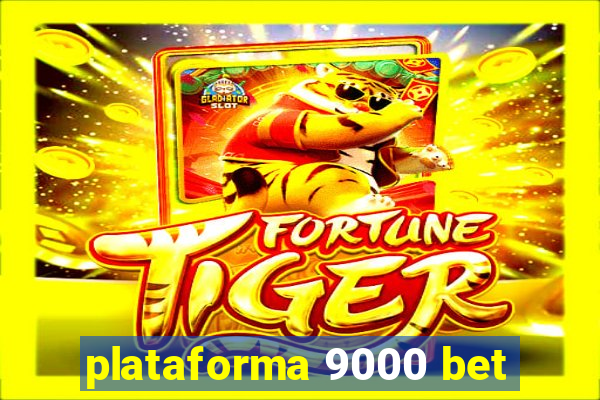 plataforma 9000 bet