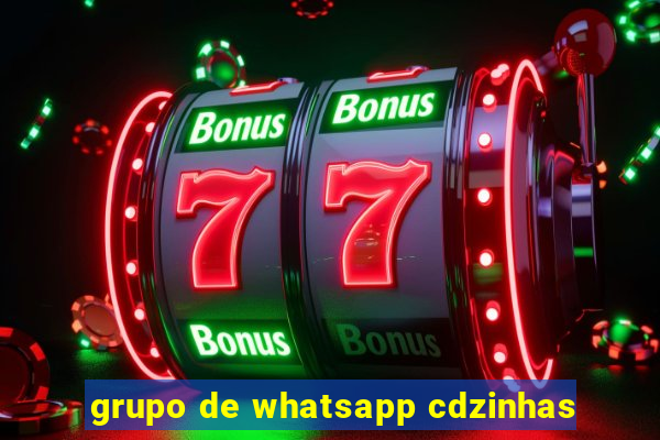 grupo de whatsapp cdzinhas