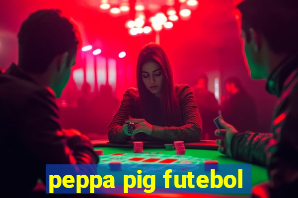 peppa pig futebol