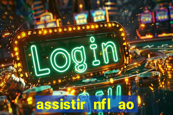 assistir nfl ao vivo gratis