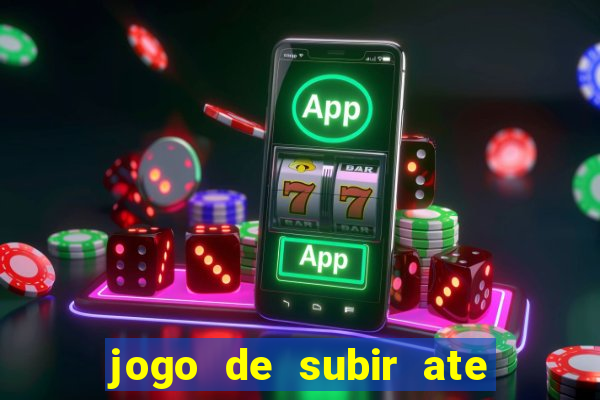 jogo de subir ate o ceu