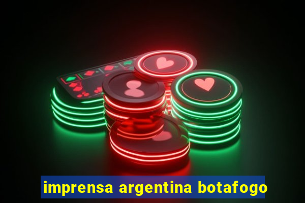 imprensa argentina botafogo