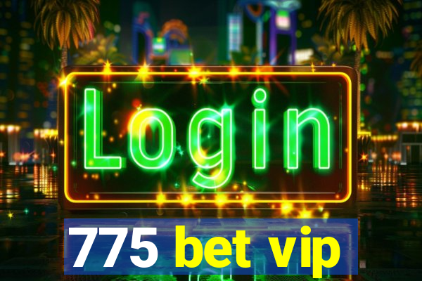 775 bet vip