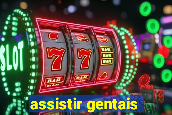 assistir gentais