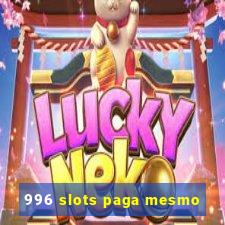 996 slots paga mesmo