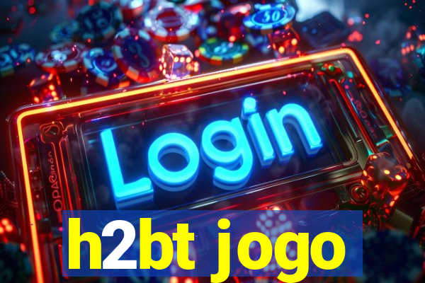 h2bt jogo