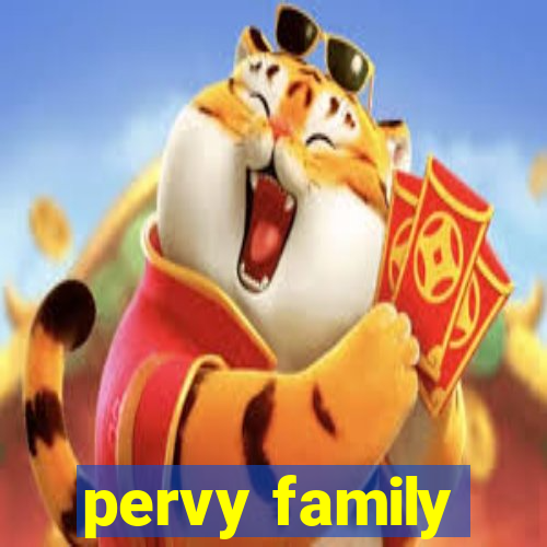 pervy family