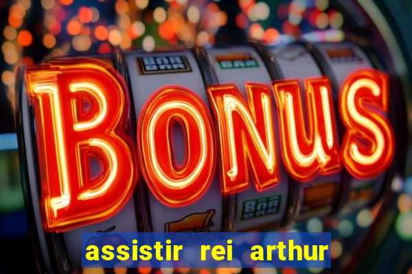 assistir rei arthur 2004 dublado